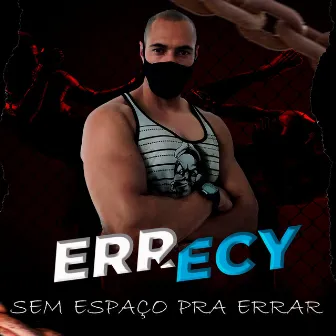 Sem Espaço pra Errar by Errecy