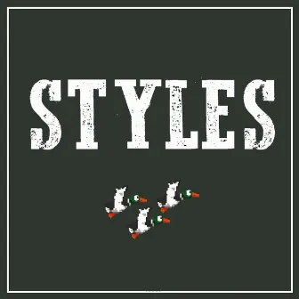 DUCKS IN A ROW by Styles.