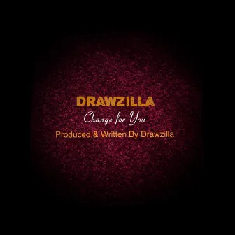 Change for You by Drawzilla