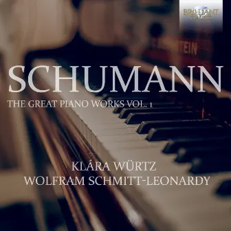 Schumann: The Great Piano Works, Vol. 1 by Wolfram Schmitt-Leonardy