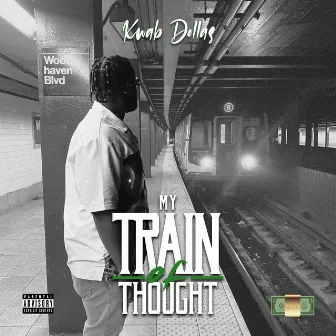 My Train of Thought by Kwab Dollas