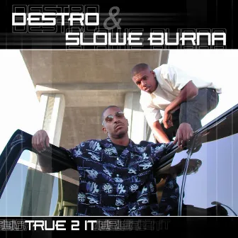 True 2 It by Destro