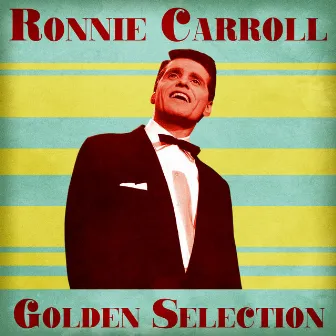 Golden Selection (Remastered) by Ronnie Carroll