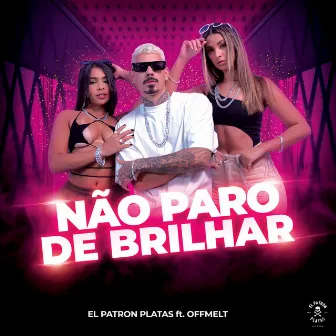 Não Paro de Brilhar by Offmelt