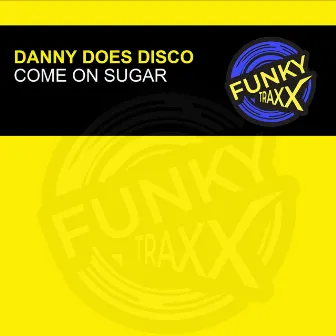 Come On Sugar by Danny Does Disco