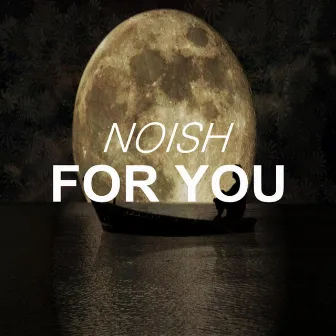 For You by Noish