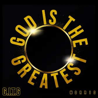 God Is The Greatest by MORRIS