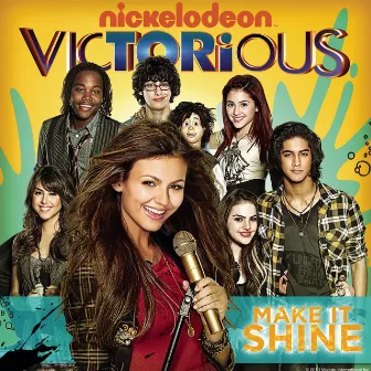 Make It Shine (Victorious Theme) (feat. Victoria Justice) by Victorious Cast