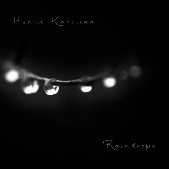 Raindrops by Henna Katriina