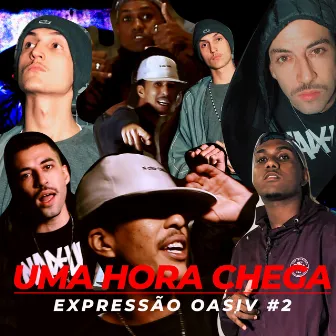 Expressão Oasiv #2 - Uma Hora Chega by OASIV