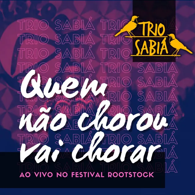 Quem Não Chorou, Vai Chorar (Ao Vivo no Festival Rootstock)