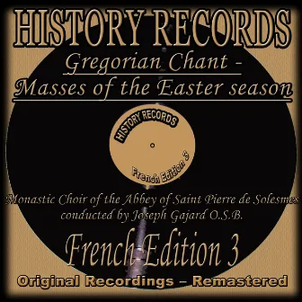 History Records - French Edition 3 - Gregorian Chant - Masses of the Easter season (Original recordings - remastered) by Chœur des Moines de l'Abbaye Saint-Pierre de Solesmes