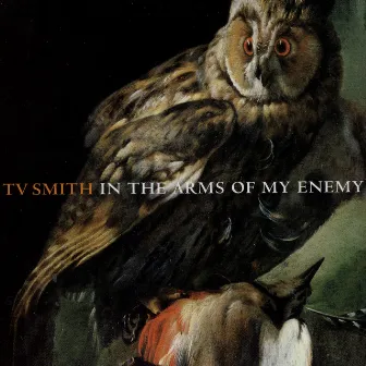 In The Arms Of My Enemy by TV Smith