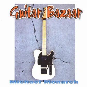 Guitar Bazaar by Michael Monarch