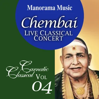 Chembai Live, Vol. 04 (Carnatic Classical Vocal) by Chembai