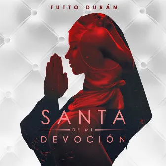 Santa De Mi Devoción by Tutto Durán