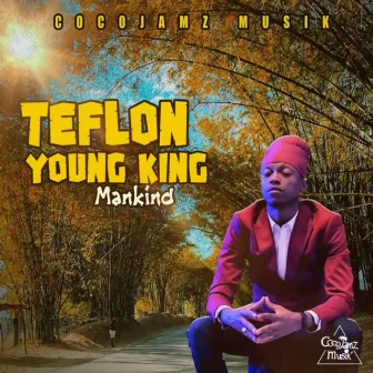 Mankind by Teflon Young King