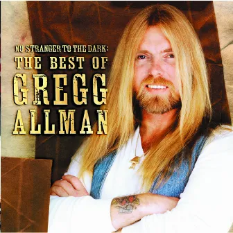 No Stranger To The Dark: The Best Of Gregg Allman by Gregg Allman