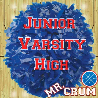 Junior Varisty High by Mr. Crum