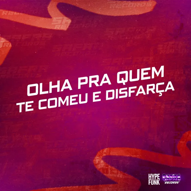 Olha pra Quem Te Comeu e Disfarça