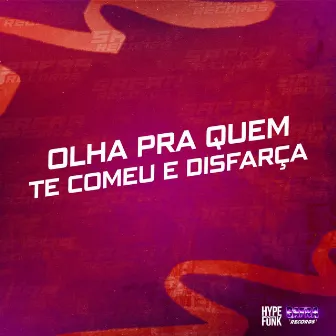 Olha pra Quem Te Comeu e Disfarça by Dj Kevin Dias