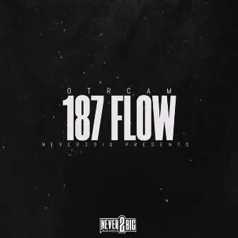 187 Flow by Otr Cam