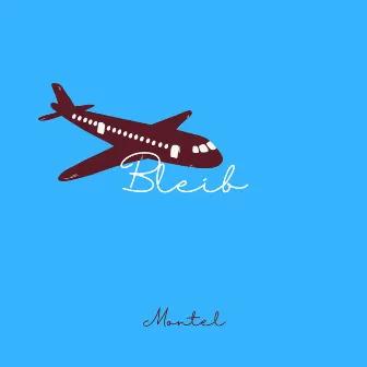 Bleib by Montel