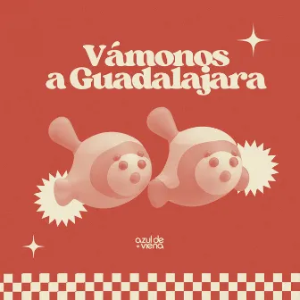 Vámonos a Guadalajara by Azul de Viena