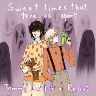 Sweet Times That Tore Us Apart by Tommy Jupiter