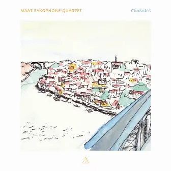 Ciudades by Maat Saxophone Quartet