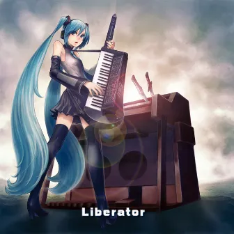 Liberator ~解放者~ by TinySymphony