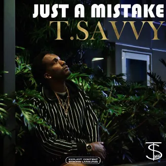 Just A Mistake by T.Savvy