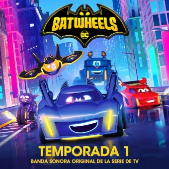 Batwheels: Temporada 1 (Banda Sonora Original de La Serie de TV) by Batwheels