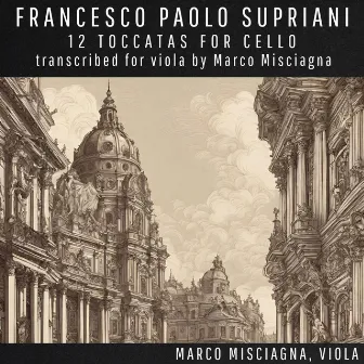 Supriani: 12 Toccatas for Cello, Transcribed for Viola by Marco Misciagna by Francesco Paolo Supriani