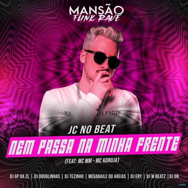 Nem Passa na Minha Frente (feat. MC MM, Mc Koruja, DJ DN, DJ Ery, Dj W-Beatz, DJ Douglinhas, Megabaile Do Areias, GP DA ZL & MANSÃO FUNK RAVE)