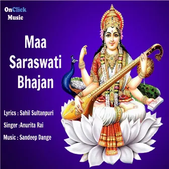 Maa Saraswati Bhajan by Anurita Rai