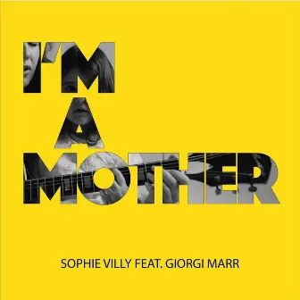 I'm a Mother by Sophie Villy