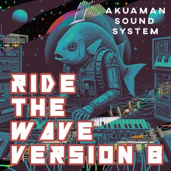 Ride the wave (Versión B) by Akuaman Sound System