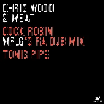 Cock Robin / Toni's Pipe by Chris Wood