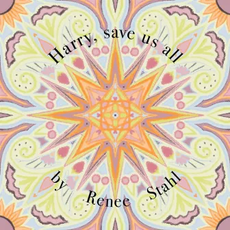 Harry, save us all by Renee Stahl