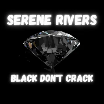 Black Don't Crack (acapella version) by Serene Rivers