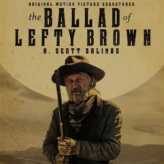 The Ballad of Lefty Brown (Original Motion Picture Soundtrack) by H. Scott Salinas