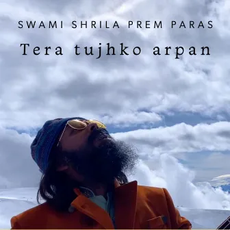 Tera tujhko arpan by Swami Shrila Prem Paras