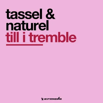 Till I Tremble by Tassel & Naturel