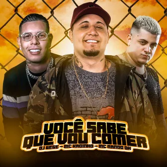 Você Sabe Que Vou Comer by MC Kadinho