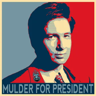 Mulder for President by MC Cormac