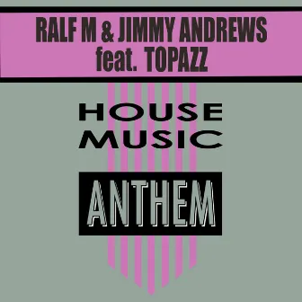 House Music (Anthem) by Jimmy Andrews