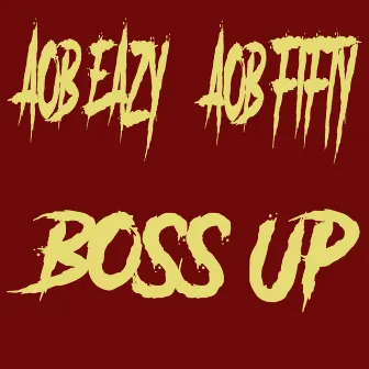 Boss Up by AOB Eazy