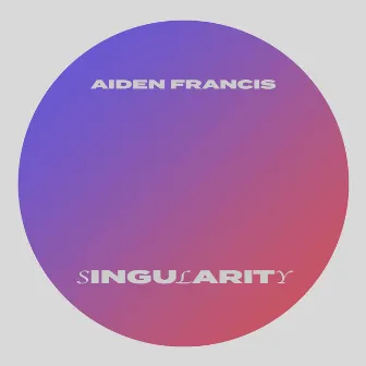 Singularity by Aiden Francis