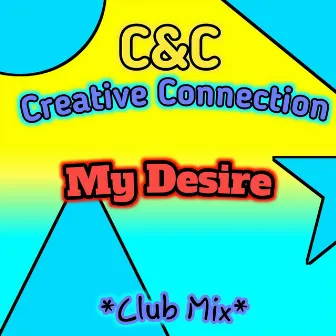 My Desire (Club Mix) by C&C Creative Connection